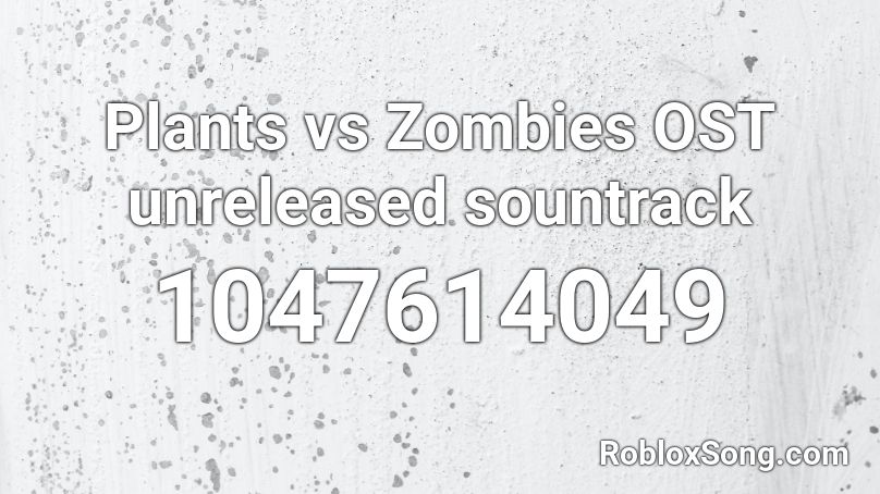 Plants vs Zombies OST unreleased sountrack Roblox ID