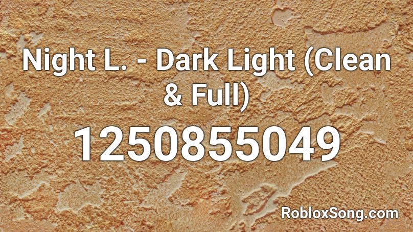 Night L. - Dark Light (Clean & Full) Roblox ID