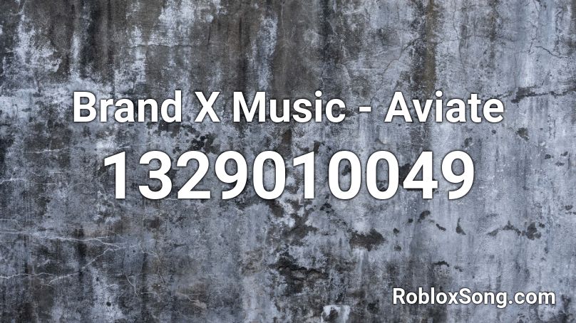Brand X Music - Aviate Roblox ID