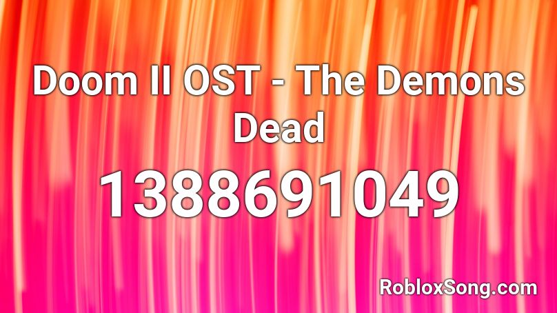 Doom II OST - The Demons Dead Roblox ID