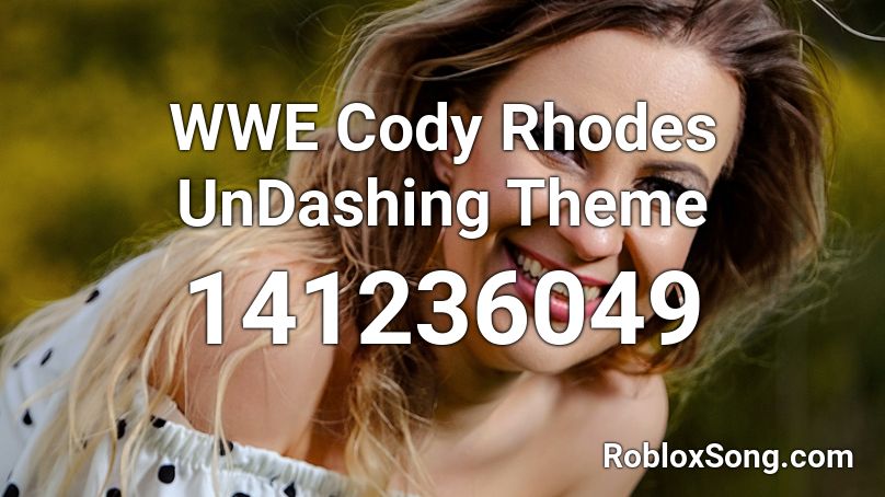 WWE Cody Rhodes UnDashing Theme Roblox ID
