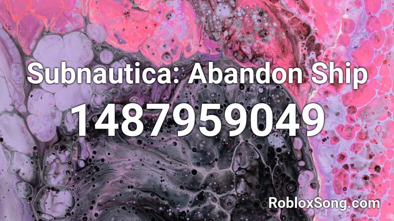 Subnautica Abandon Ship Roblox Id Roblox Music Codes - dbangz roblox audio