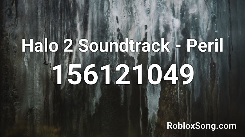 Halo 2 Soundtrack - Peril Roblox ID