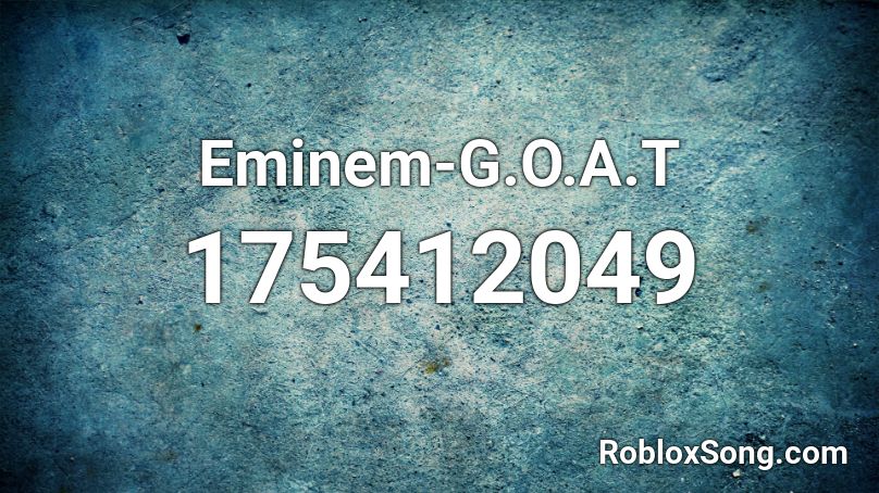 Eminem-G.O.A.T Roblox ID