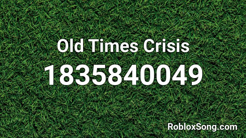 Old Times Crisis Roblox ID