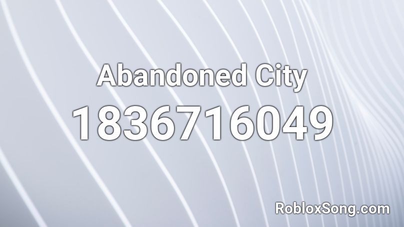 Abandoned City Roblox ID