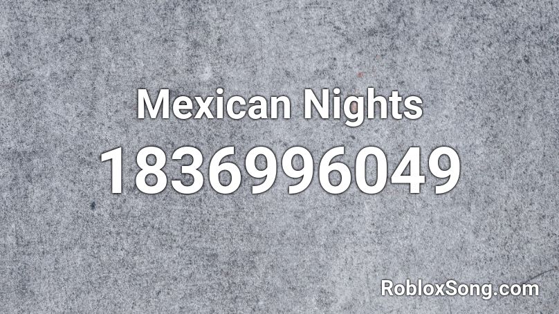 Mexican Nights Roblox ID