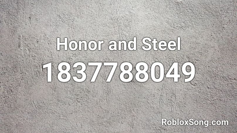 Honor and Steel Roblox ID