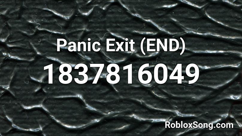 Panic Exit (END) Roblox ID