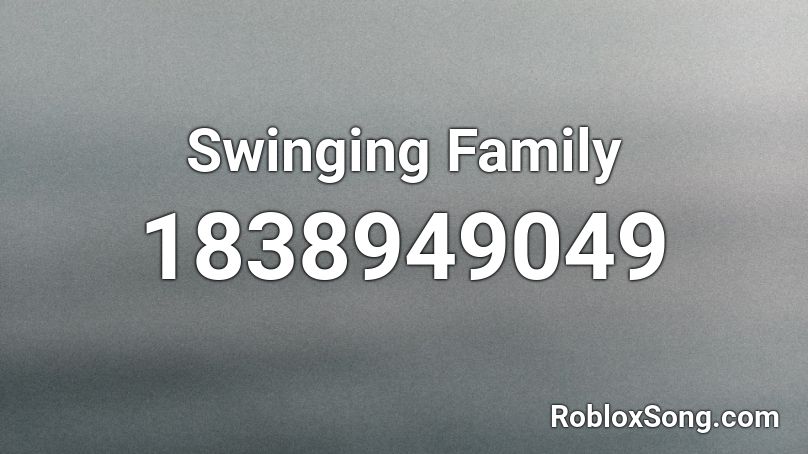 Swinging Family Roblox ID