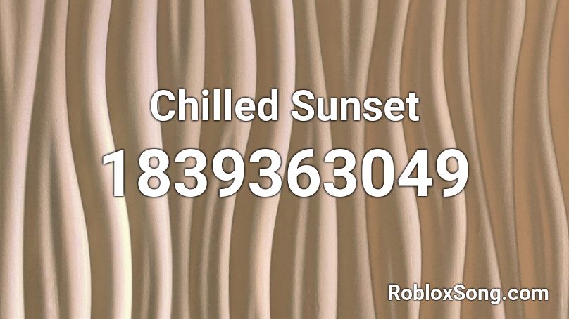 Chilled Sunset Roblox ID