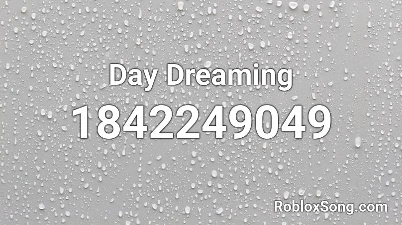 Day Dreaming Roblox ID