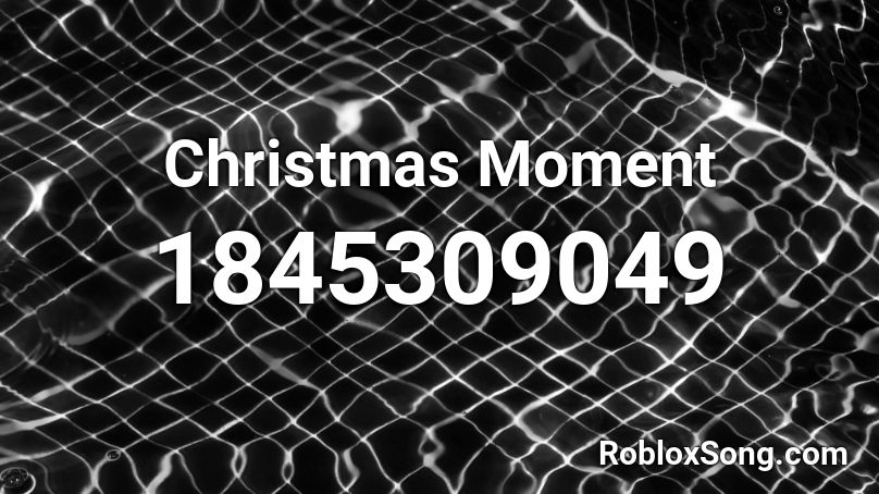 Christmas Moment Roblox ID