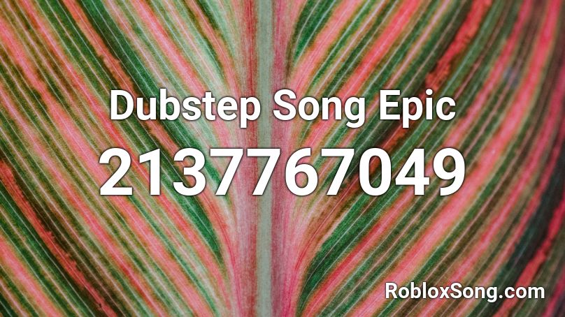 Dubstep Song Epic Roblox ID