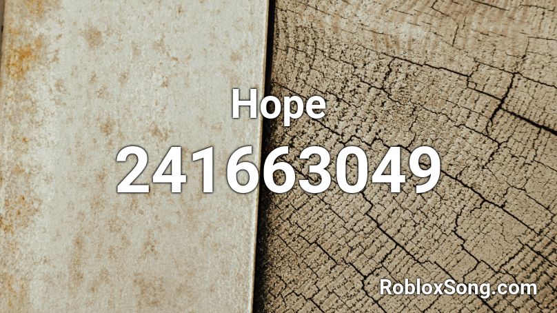 Hope Roblox Id Roblox Music Codes - hope song code for roblox