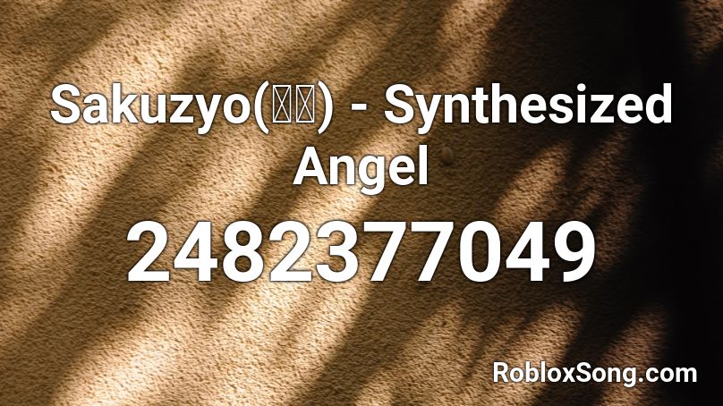 Sakuzyo(削除) - Synthesized Angel Roblox ID