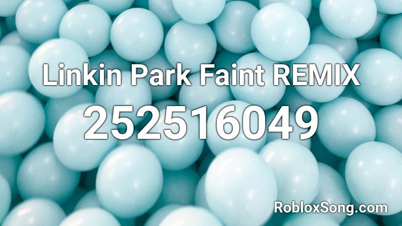 Linkin Park Faint REMIX Roblox ID