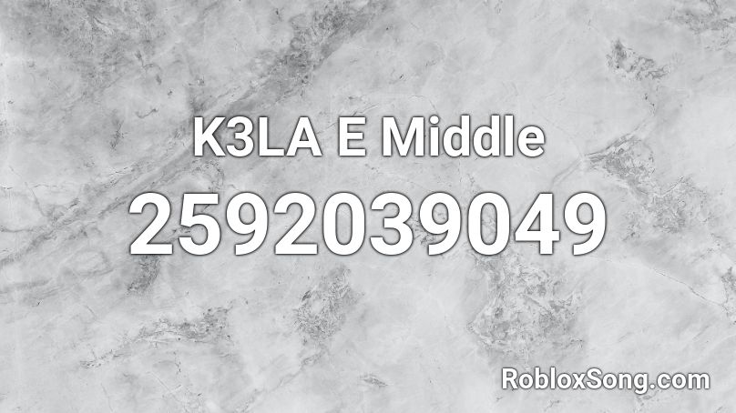 K3LA E Middle Roblox ID