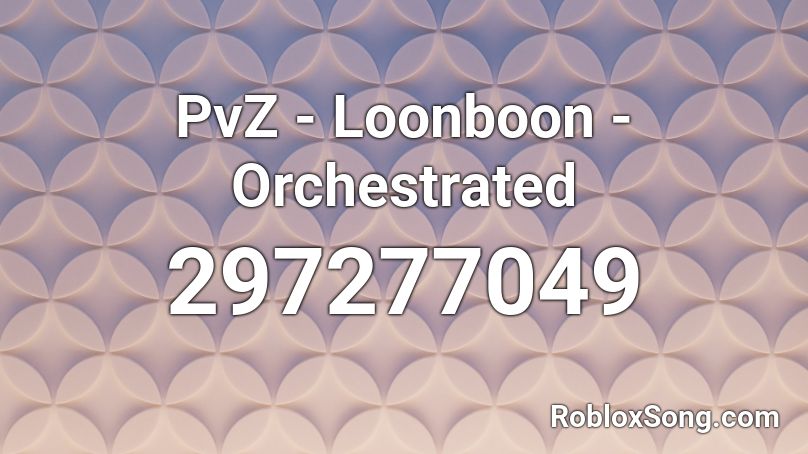 PvZ - Loonboon - Orchestrated Roblox ID