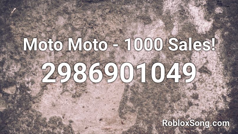 Moto Moto - 1000 Sales! Roblox ID