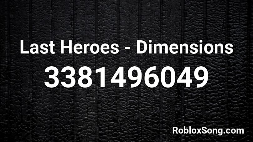 Last Heroes - Dimensions Roblox ID