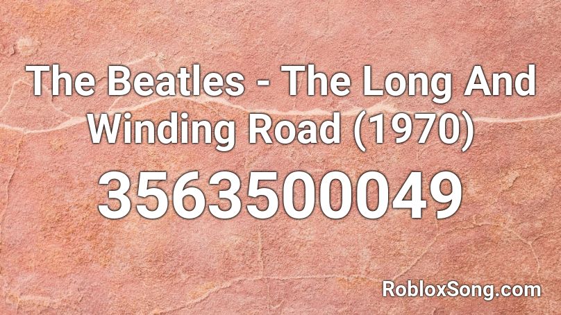 The Beatles - The Long And Winding Road (1970) Roblox ID - Roblox music ...