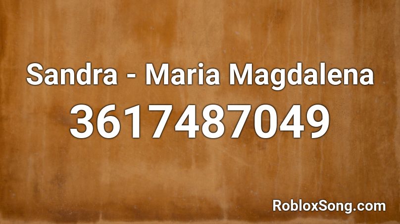 Sandra - Maria Magdalena Roblox ID