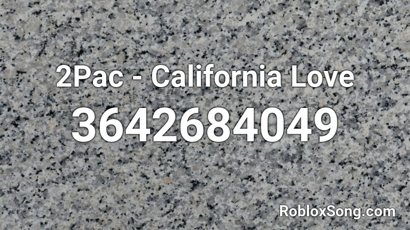 2pac California Love Roblox Id Roblox Music Codes - california roblox music code