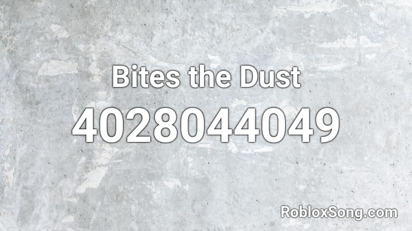 Bites the Dust Roblox ID