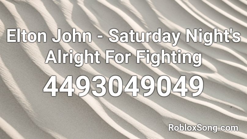 Elton John - Saturday Night's Alright For Fighting Roblox ID