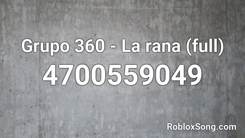 Grupo 360 La Rana Full Roblox Id Roblox Music Codes - roblox 360.com