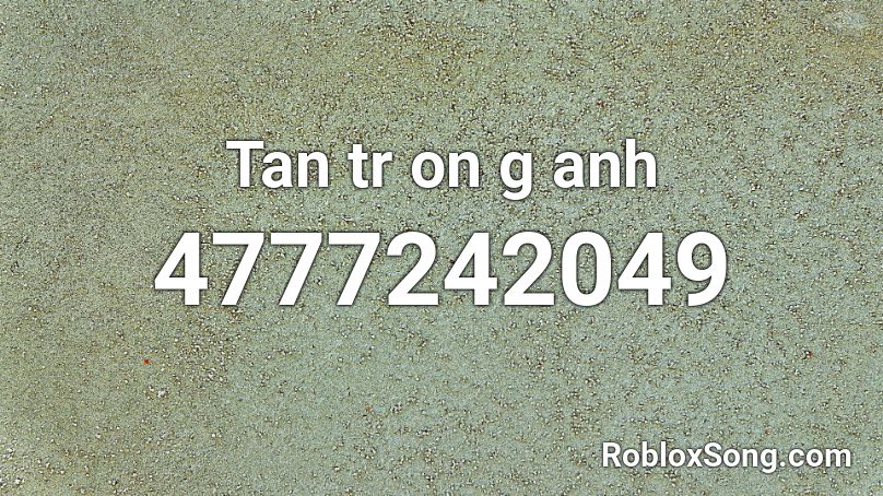 Tan tr on g anh Roblox ID