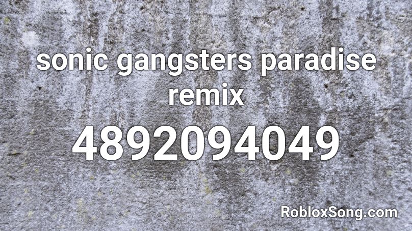 Sonic Gangsters Paradise Remix Roblox Id Roblox Music Codes - roblox gangster music codes