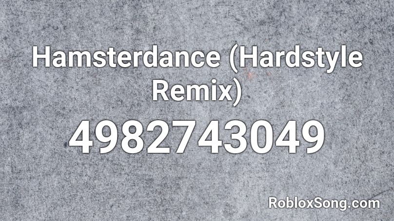 Hamsterdance Hardstyle Remix Roblox Id Roblox Music Codes - hampsterdance song roblox id