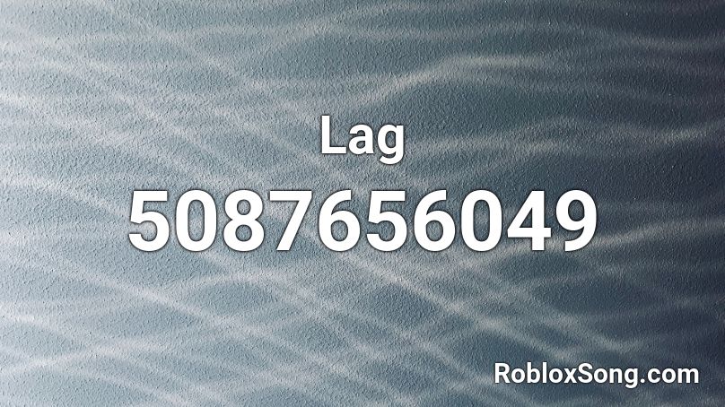 Lag Roblox Id Roblox Music Codes - roblox lag id