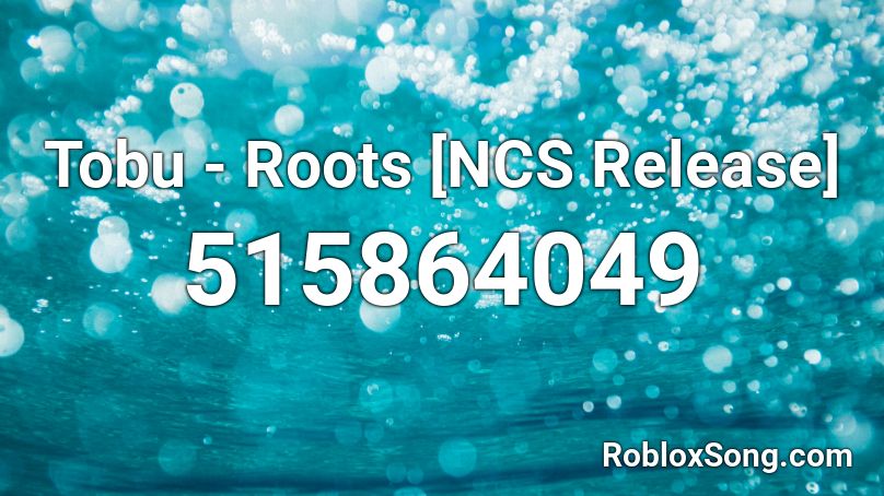 Tobu - Roots [NCS Release] Roblox ID