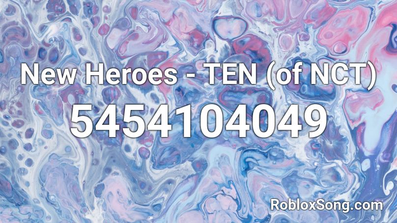 New Heroes - TEN (of NCT) Roblox ID