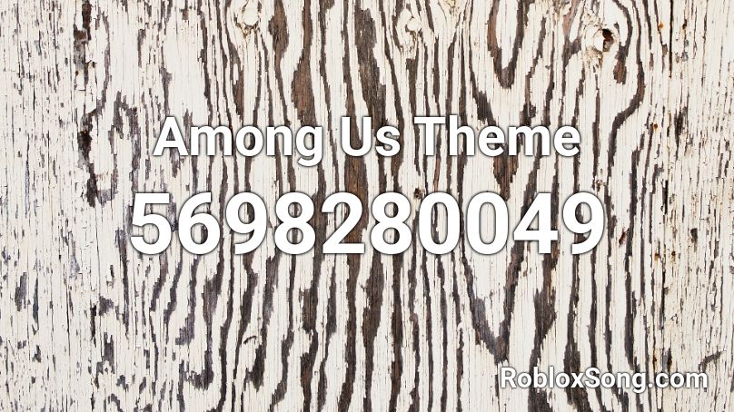 Among Us Theme Roblox Id Roblox Music Codes - it theme song roblox id