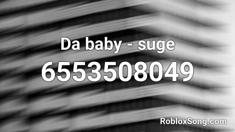 Da Baby Suge Roblox Id Roblox Music Codes - suge roblox song id