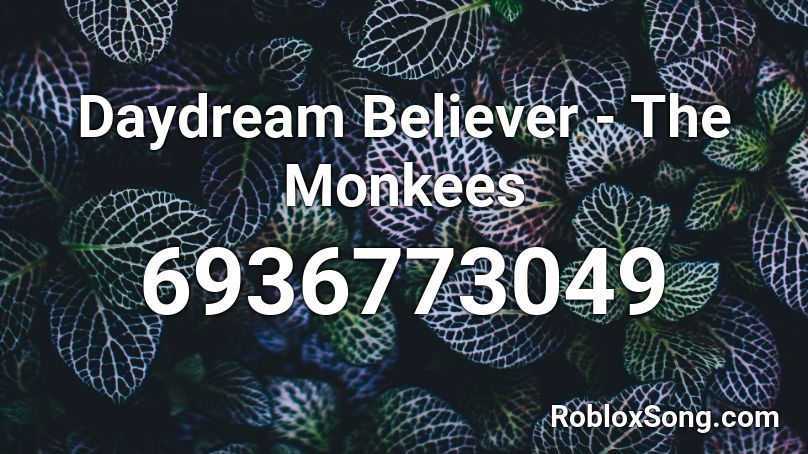 Daydream Believer Roblox Id Roblox Music Codes - believer roblox id full