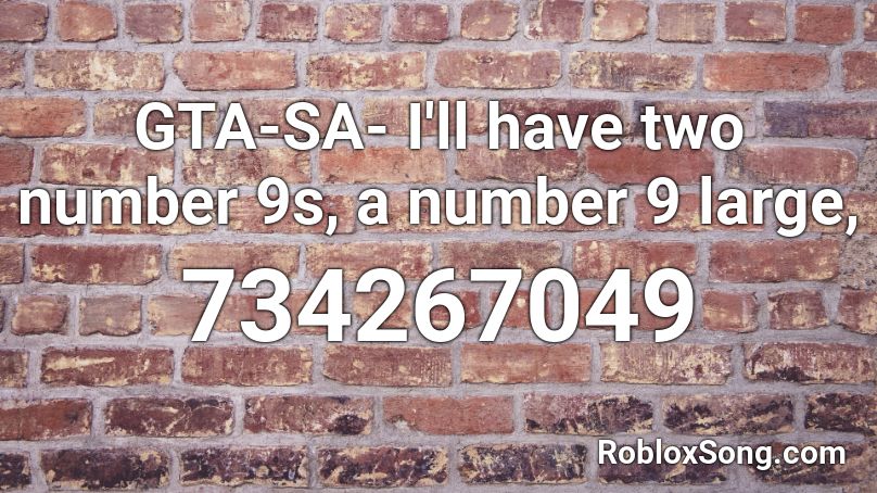 GTA-SA- I'll have two number 9s, a number 9 large, Roblox ID