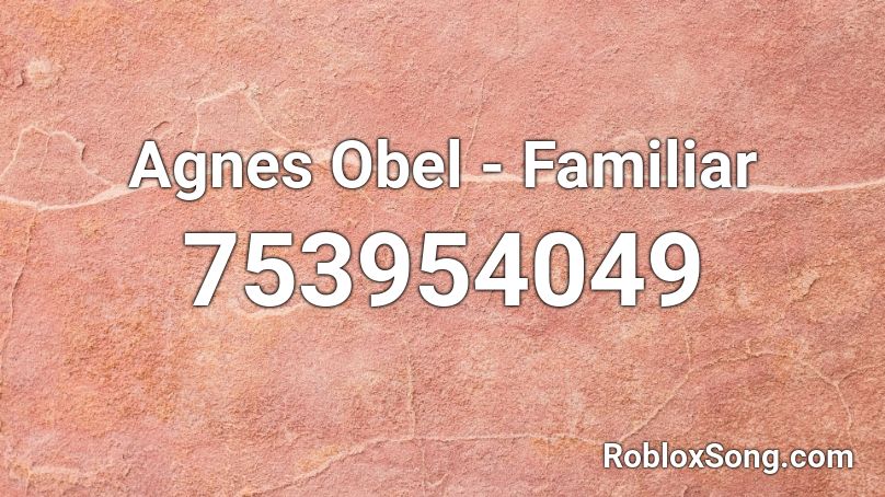 Agnes Obel -  Familiar Roblox ID