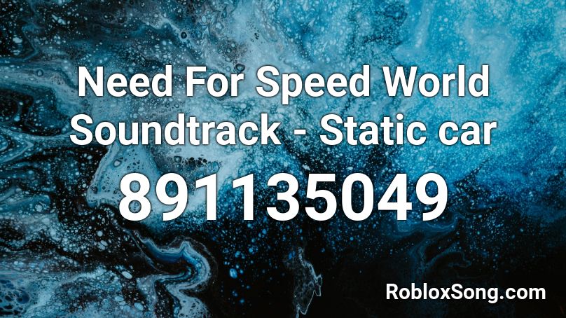 Need For Speed World Soundtrack - Static car Roblox ID