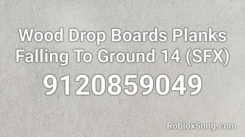 Wood Drop Boards Planks Falling To Ground 14 (SFX) Roblox ID