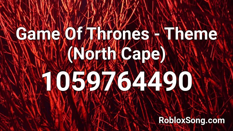 Game Of Thrones Theme North Cape Roblox Id Roblox Music Codes - red cape roblox id