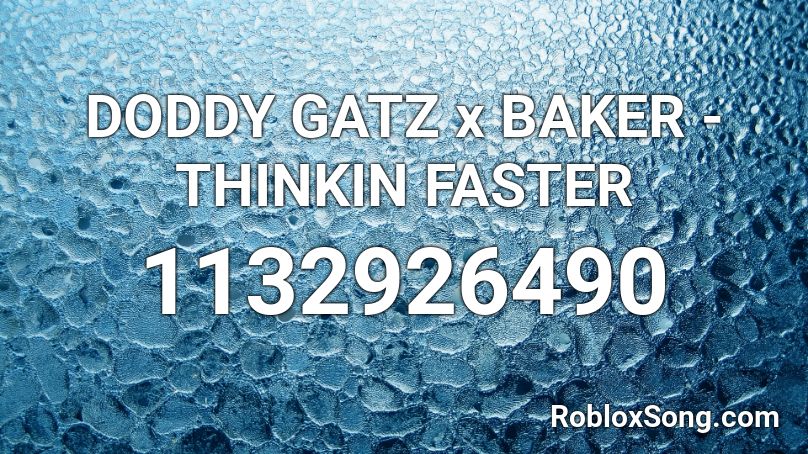 DODDY GATZ x BAKER - THINKIN FASTER Roblox ID