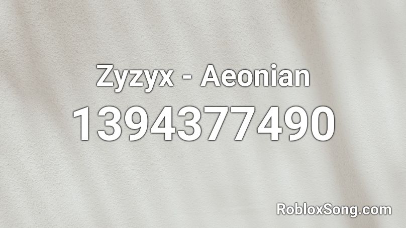 Zyzyx - Aeonian Roblox ID