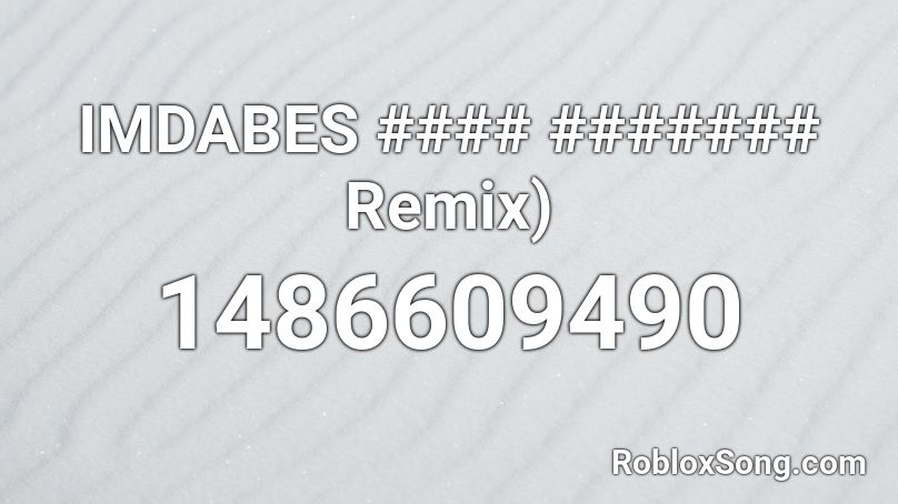 IMDABES #### ####### Remix) Roblox ID