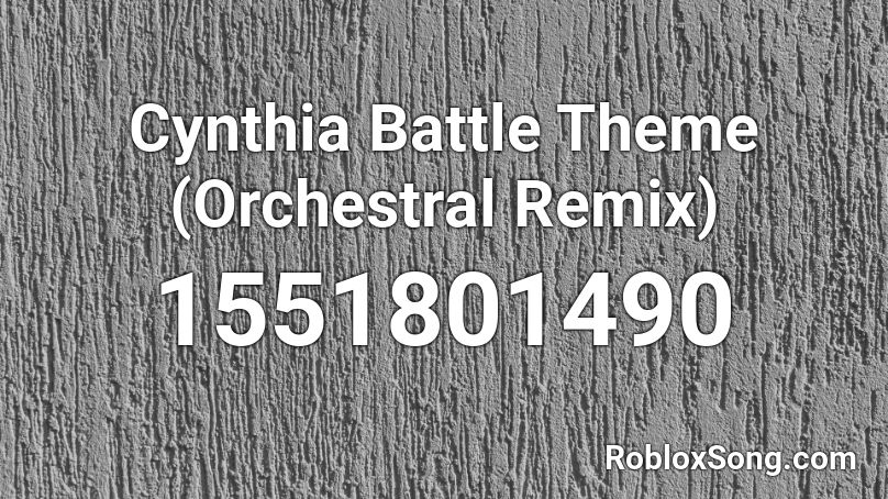 Cynthia Battle Theme (Orchestral Remix) Roblox ID