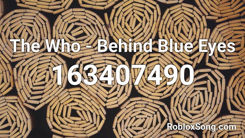 The Who - Behind Blue Eyes Roblox ID